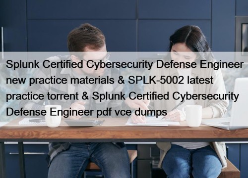 Splunk Certified Cybersecurity Defense Engineer new practice materials ...